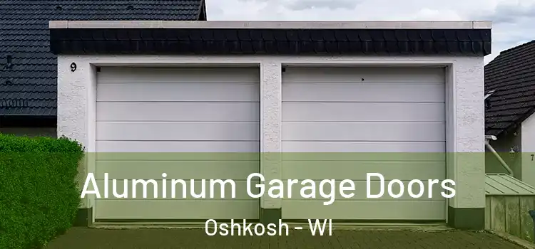  Aluminum Garage Doors Oshkosh - WI