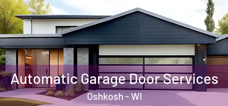  Automatic Garage Door Services Oshkosh - WI