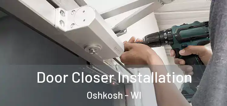  Door Closer Installation Oshkosh - WI