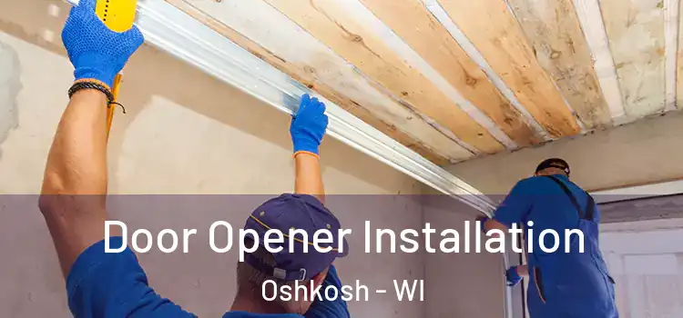  Door Opener Installation Oshkosh - WI
