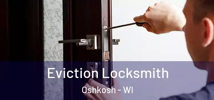  Eviction Locksmith Oshkosh - WI