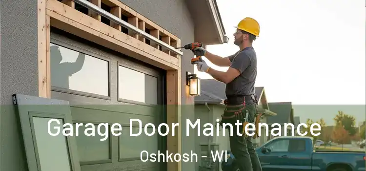 Garage Door Maintenance Oshkosh - WI