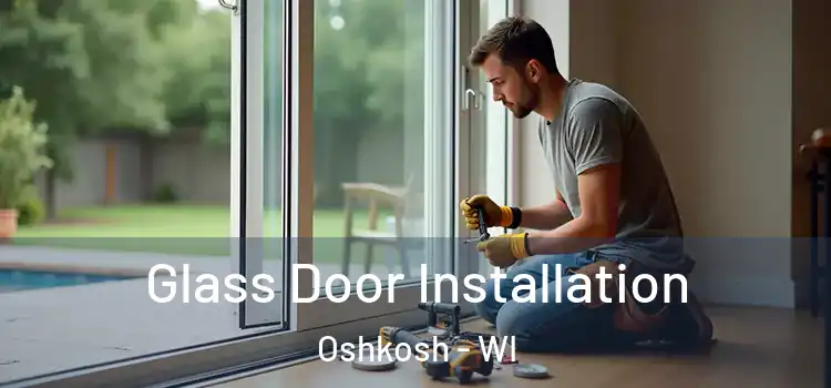 Glass Door Installation Oshkosh - WI