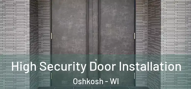  High Security Door Installation Oshkosh - WI