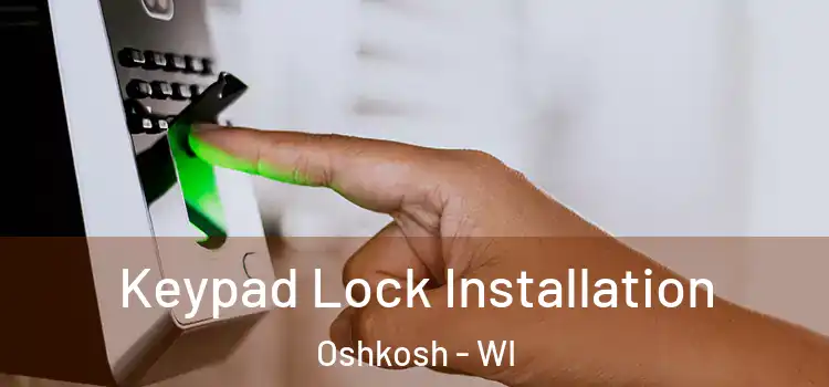Keypad Lock Installation Oshkosh - WI