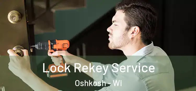 Lock Rekey Service Oshkosh - WI