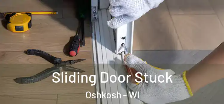  Sliding Door Stuck Oshkosh - WI